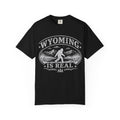 Wyoming Is Real T-Shirt